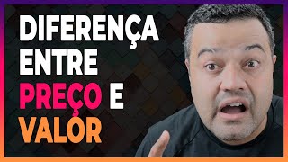 QUAL A DIFERENÇA ENTRE PREÇO E VALOR PRECIFICAÇÃO PARA INICIANTES 03